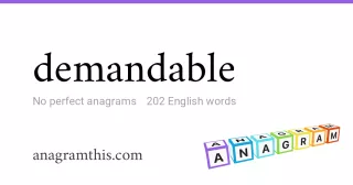 demandable - 202 English anagrams