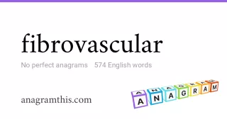 fibrovascular - 574 English anagrams