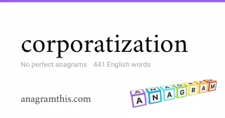 corporatization - 441 English anagrams