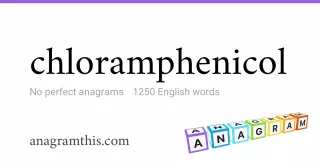 chloramphenicol - 1,250 English anagrams