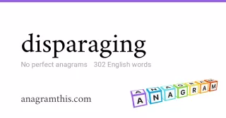 disparaging - 302 English anagrams