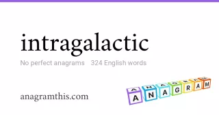 intragalactic - 324 English anagrams