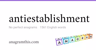antiestablishment - 1,561 English anagrams
