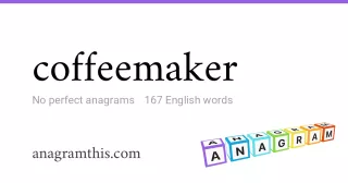 coffeemaker - 167 English anagrams