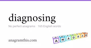 diagnosing - 165 English anagrams