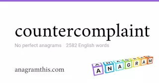 countercomplaint - 2,582 English anagrams