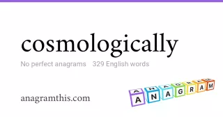 cosmologically - 329 English anagrams