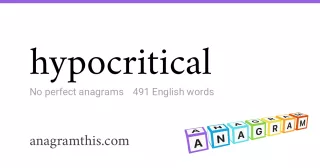hypocritical - 491 English anagrams