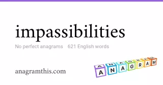 impassibilities - 621 English anagrams