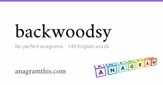 backwoodsy - 149 English anagrams