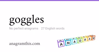 goggles - 27 English anagrams