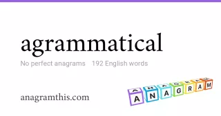 agrammatical - 192 English anagrams