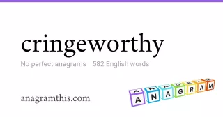 cringeworthy - 582 English anagrams