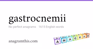 gastrocnemii - 1,615 English anagrams