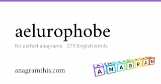 aelurophobe - 275 English anagrams