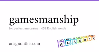 gamesmanship - 453 English anagrams