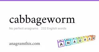 cabbageworm - 232 English anagrams