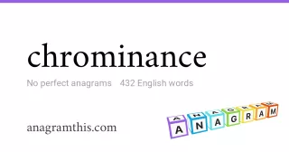 chrominance - 432 English anagrams