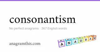 consonantism - 367 English anagrams
