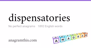 dispensatories - 1,892 English anagrams
