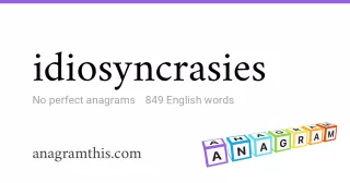 idiosyncrasies - 849 English anagrams