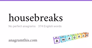 housebreaks - 374 English anagrams