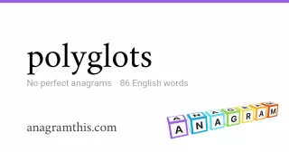 polyglots - 86 English anagrams