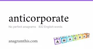 anticorporate - 832 English anagrams