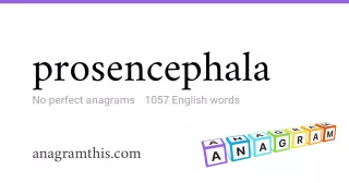 prosencephala - 1,057 English anagrams