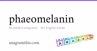 phaeomelanin - 381 English anagrams