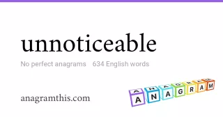 unnoticeable - 634 English anagrams