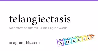 telangiectasis - 1,085 English anagrams