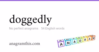 doggedly - 54 English anagrams