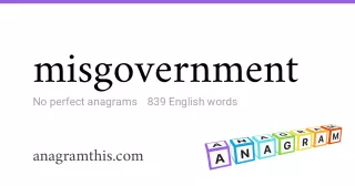 misgovernment - 839 English anagrams