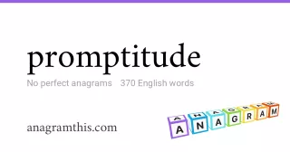 promptitude - 370 English anagrams