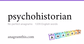 psychohistorian - 1,339 English anagrams