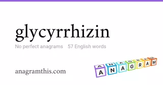glycyrrhizin - 57 English anagrams