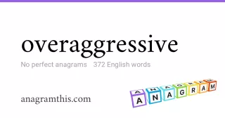 overaggressive - 372 English anagrams