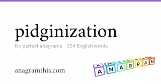 pidginization - 224 English anagrams