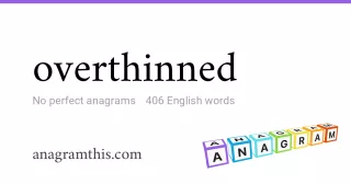 overthinned - 406 English anagrams