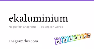 ekaluminium - 166 English anagrams