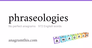 phraseologies - 972 English anagrams