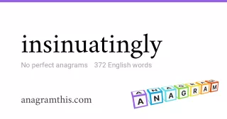 insinuatingly - 372 English anagrams