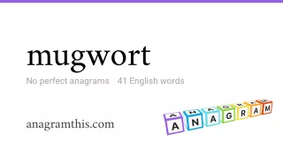 mugwort - 41 English anagrams