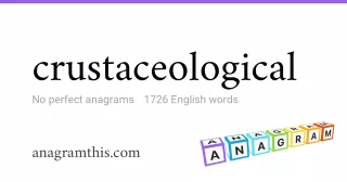 crustaceological - 1,726 English anagrams