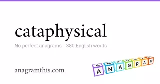 cataphysical - 380 English anagrams