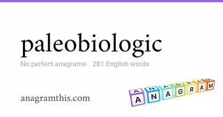 paleobiologic - 281 English anagrams