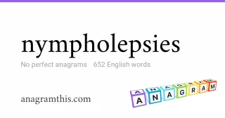 nympholepsies - 652 English anagrams