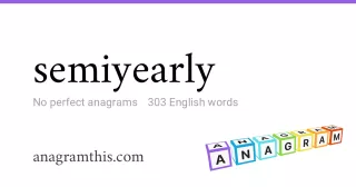 semiyearly - 303 English anagrams
