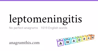 leptomeningitis - 1,019 English anagrams